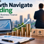 Growth Navigate Funding: How It Supports Business Finance and Expansion